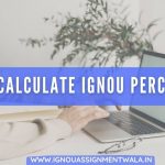 HOW TO CALCULATE IGNOU PERCENTAGE?