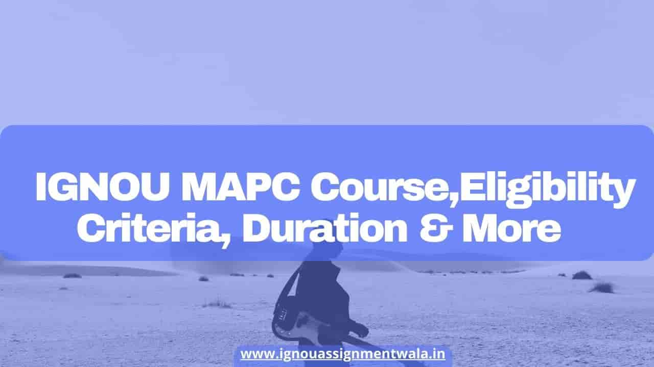 You are currently viewing IGNOU MAPC Course ,Eligibility Criteria, Duration & More
