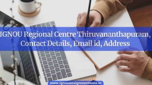 Read more about the article IGNOU Regional Centre Thiruvananthapuram , Contact Details, Email id, Address