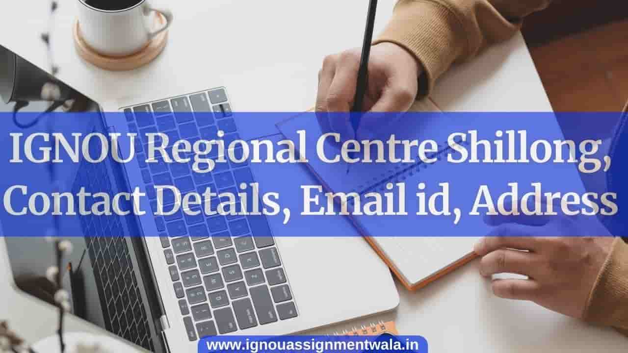 You are currently viewing IGNOU Regional Centre Shillong, Contact Details, Email id, Address