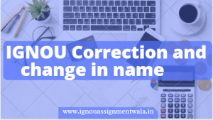 Read more about the article IGNOU Correction and change in name