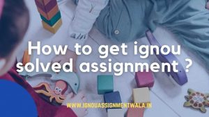 Read more about the article How to get ignou solved assignment ?