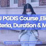 IGNOU PGDIS Course ,Eligibility Criteria, Duration & More