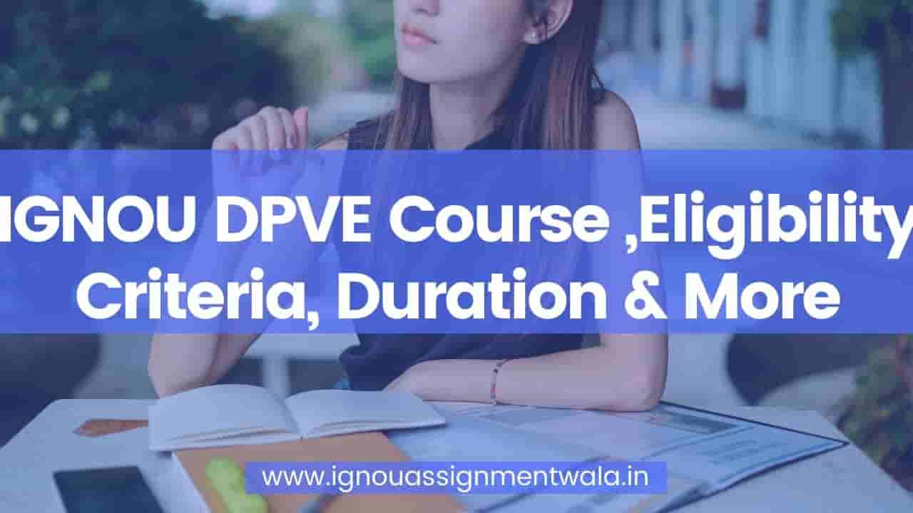 You are currently viewing IGNOU DPVE Course ,Eligibility Criteria, Duration & More
