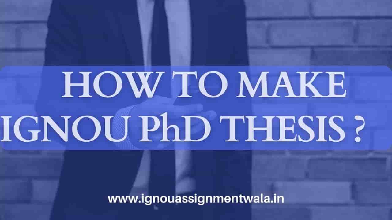 You are currently viewing HOW TO MAKE IGNOU Ph.D. THESIS ?