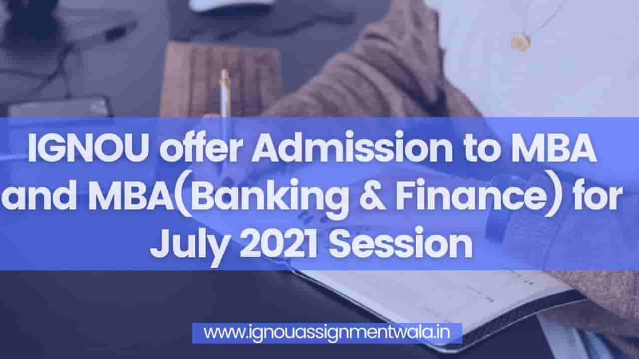 You are currently viewing IGNOU offer Admissions to MBA and MBA(Banking & Finance) for July 2021 Session