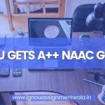 IGNOU gets A++ NAAC Grade