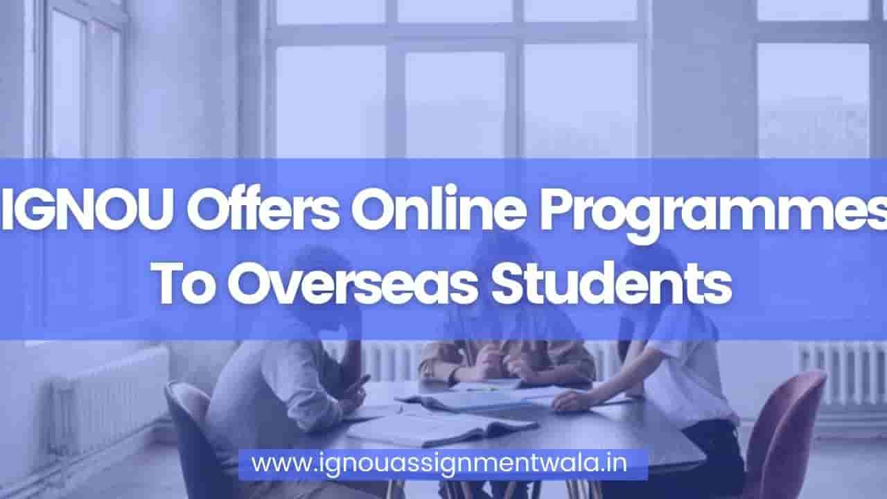 You are currently viewing IGNOU Offers Online Programmes To Overseas Students