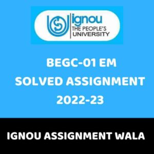 Read more about the article IGNOU BEGC 101 SOLVED ASSIGNMENT 2022-23