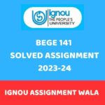 IGNOU BEGE 141 SOLVED ASSIGNMENT 2023-24