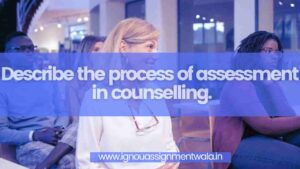 Read more about the article Describe the process of assessment in counselling.