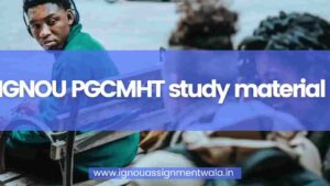Read more about the article IGNOU PGCMHT study material