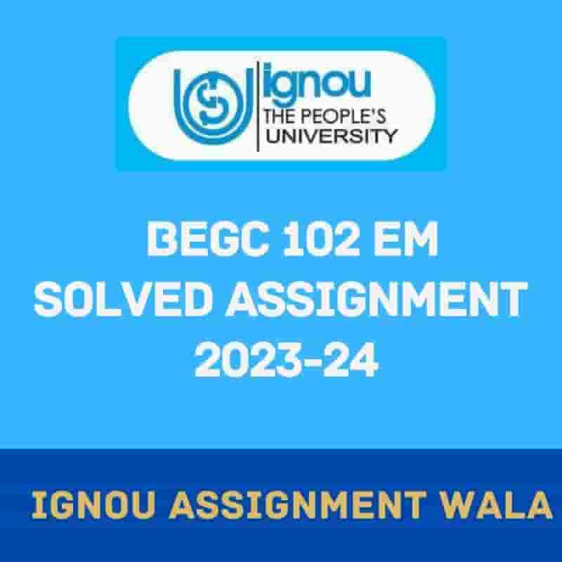 You are currently viewing IGNOU BEGC 102 SOLVED ASSIGNMENT 2023-24
