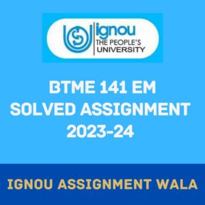 Read more about the article IGNOU BTME 141 SOLVED ASSIGNMENT 2023-24