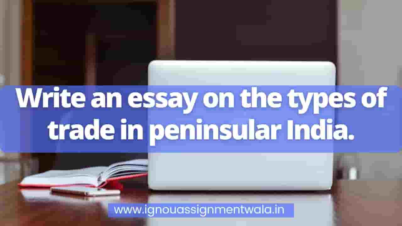 You are currently viewing Write an essay on the types of trade in peninsular India.