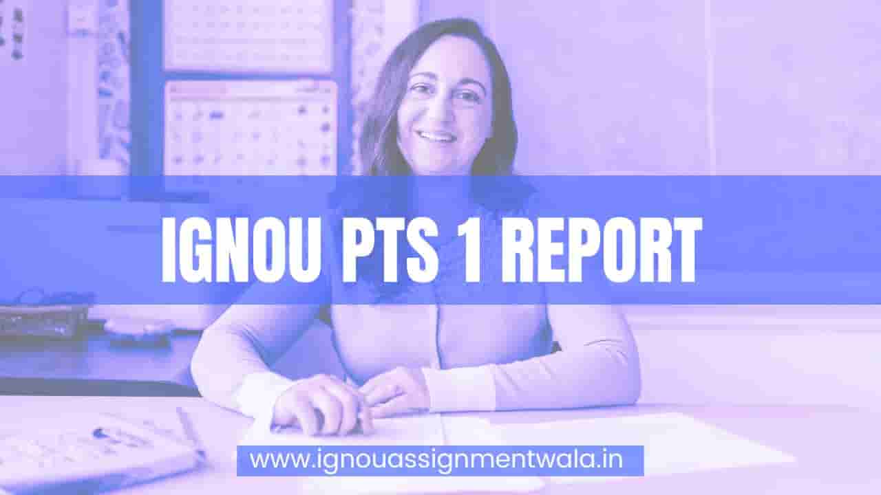 You are currently viewing IGNOU PTS 1 REPORT