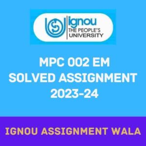 Read more about the article IGNOU MPC 002 SOLVED ASSIGNMENT 2023-24