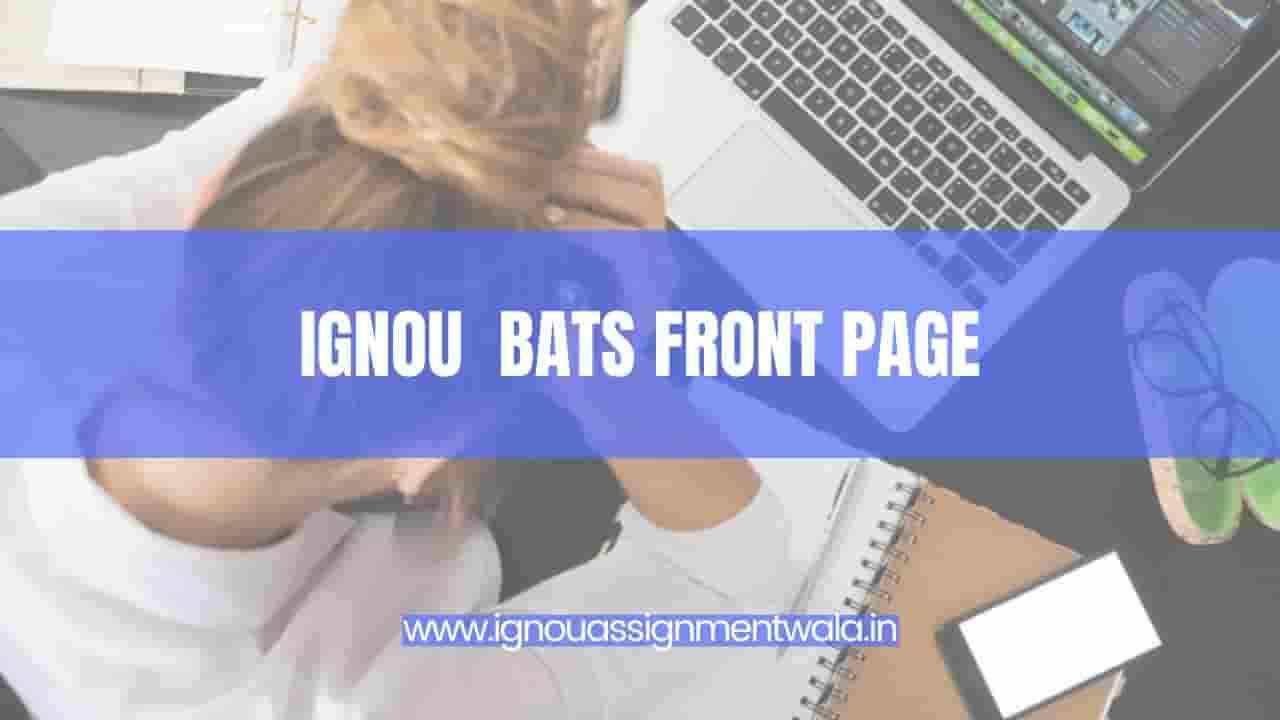 You are currently viewing IGNOU BATS FRONT PAGE FREE  DOWNLOAD