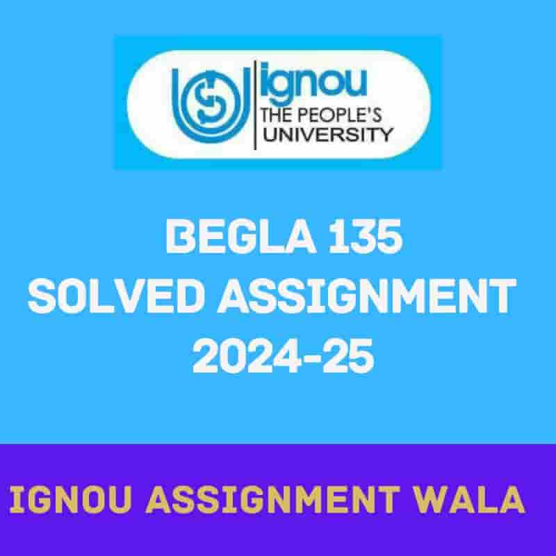 You are currently viewing IGNOU BEGLA 135 ENGLISH SOLVED ASSIGNMENT 2024-25