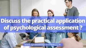 Read more about the article Discuss the practical application of psychological assessment ?