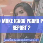 HOW TO MAKE IGNOU PGDRD PROJECT REPORT ? IGNOU MRDP205 PROJECT