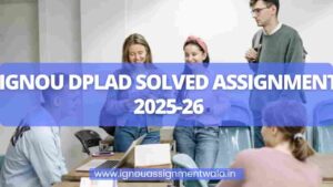 Read more about the article IGNOU DPLAD SOLVED ASSIGNMENT 2025-26