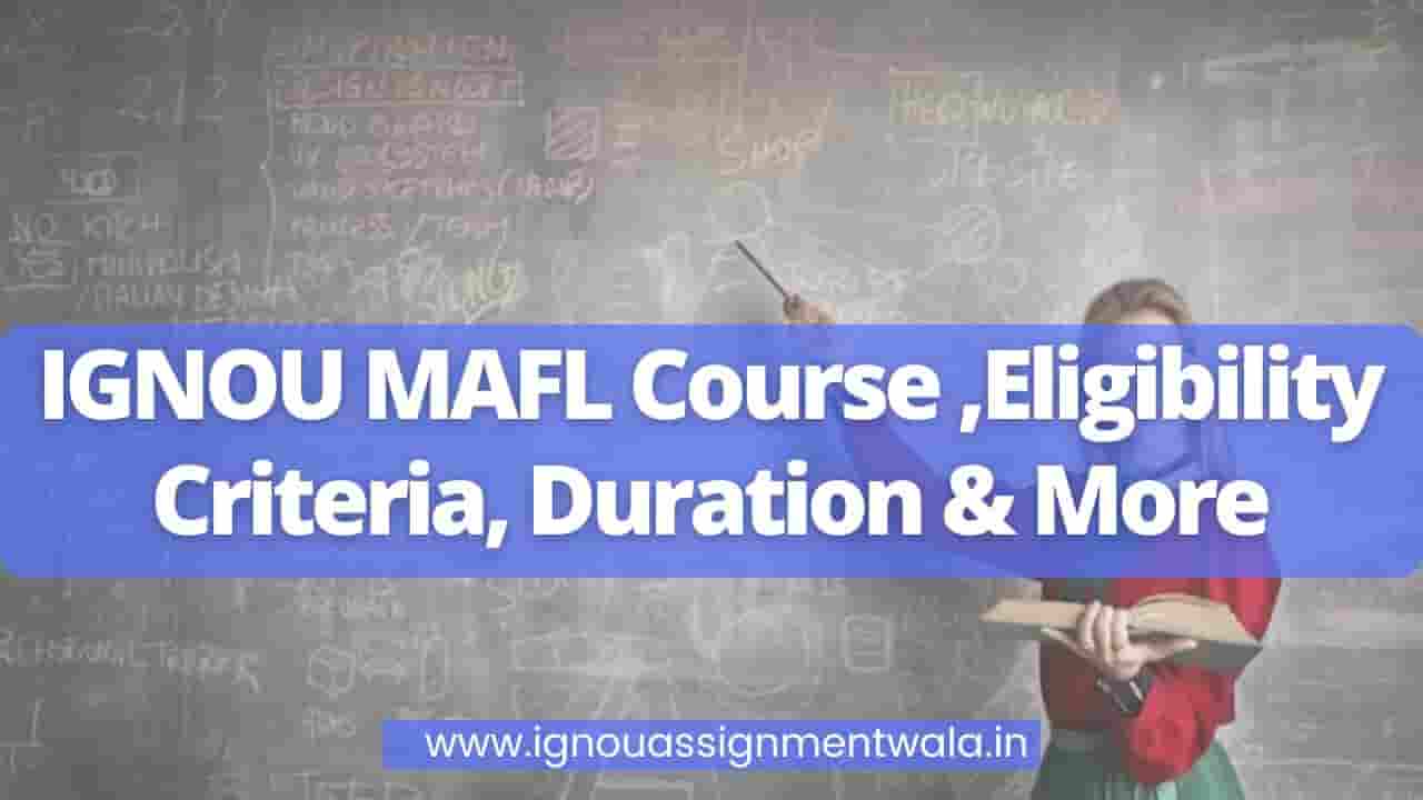 You are currently viewing IGNOU MAFL Course ,Eligibility Criteria, Duration & More