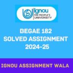 IGNOU BEGAE 182 SOLVED ASSIGNMENT 2024-25