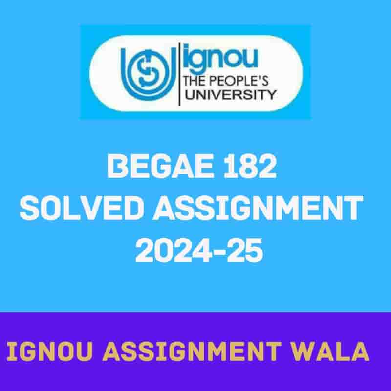 Read more about the article IGNOU BEGAE 182 SOLVED ASSIGNMENT 2024-25